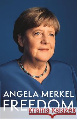 Freedom: Memoirs 1954 - 2021 Angela Merkel 9781035020751