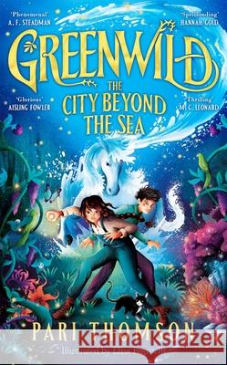 Greenwild: The City Beyond the Sea Pari Thomson 9781035021154 Pan Macmillan