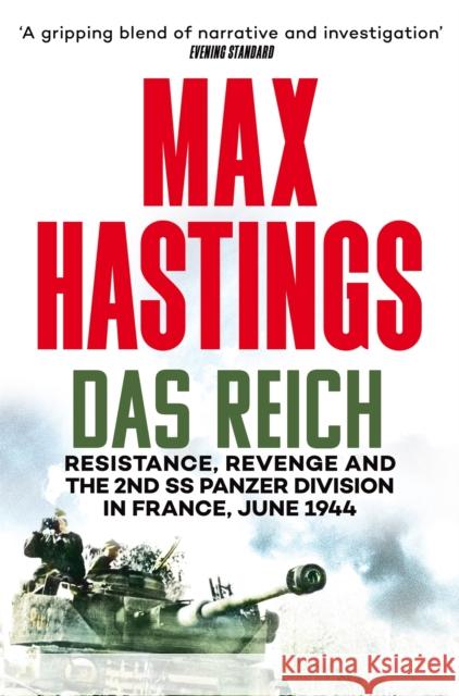 Das Reich: Resistance, Revenge and the 2nd SS Panzer Division in France, June 1944 Max Hastings 9781035022397 Pan Macmillan