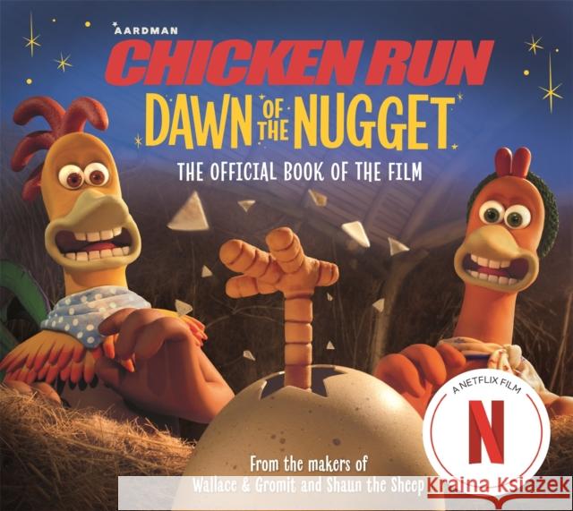 Chicken Run Dawn of the Nugget: The Official Book of the Film Amanda Li 9781035023004