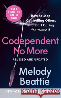Codependent No More: How to Stop Controlling Others and Start Caring for Yourself Melody Beattie 9781035024094 Pan Macmillan