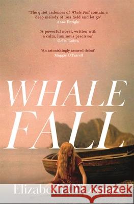 Whale Fall: One of the Observer's Top Ten Debuts of 2024 Elizabeth O'Connor 9781035024728