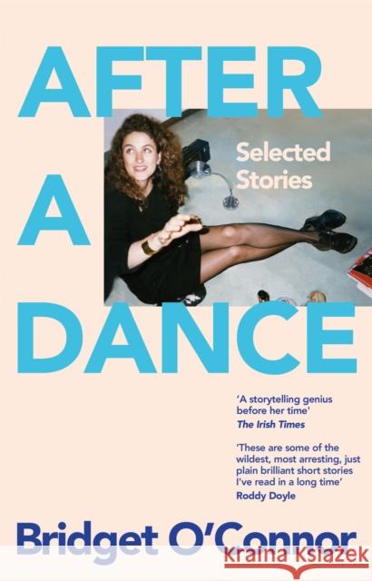 After a Dance: Selected Stories Bridget O'Connor 9781035024896 Pan Macmillan