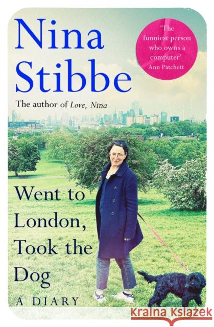 Went to London, Took the Dog: The Diary of a 60-Year-Old Runaway Nina Stibbe 9781035025299