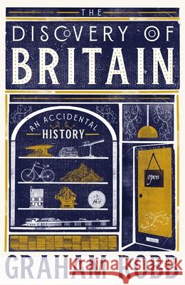 The Discovery of Britain: An Accidental History Graham Robb 9781035026111