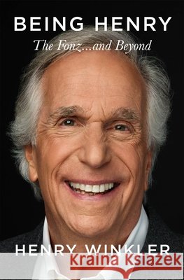 Being Henry: The Fonz . . . and Beyond Henry Winkler 9781035026654