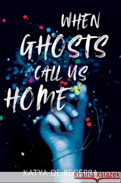 When Ghosts Call Us Home Katya de Becerra 9781035027552