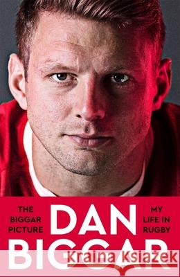 The Biggar Picture: My Life in Rugby Dan Biggar 9781035028054