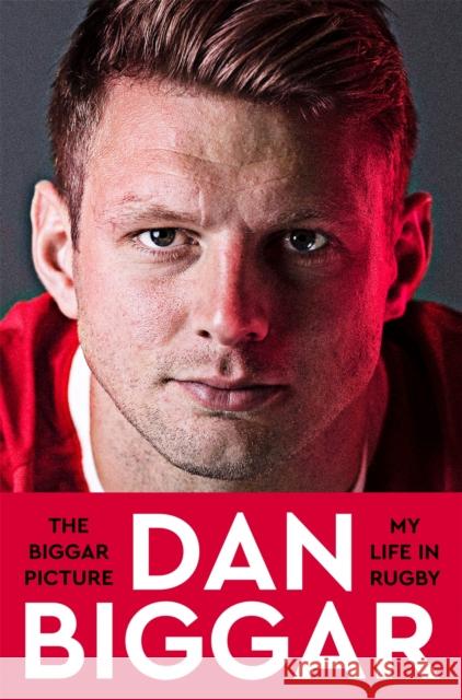 The Biggar Picture: My Life in Rugby Dan Biggar 9781035028078 Pan Macmillan