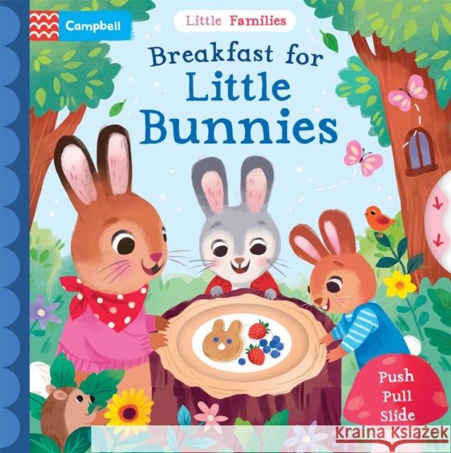 Breakfast for Little Bunnies: A Push Pull Slide Book Campbell Books 9781035028269 Pan Macmillan