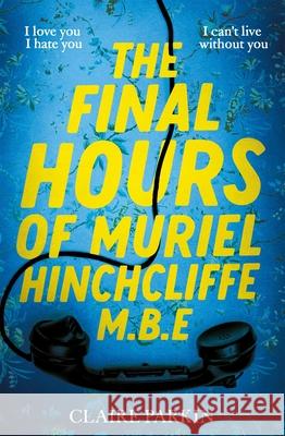 The Final Hours of Muriel Hinchcliffe Claire Parkin 9781035028467