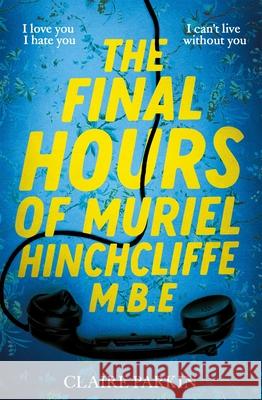 The Final Hours of Muriel Hinchcliffe M.B.E Claire Parkin 9781035028467 Pan Macmillan