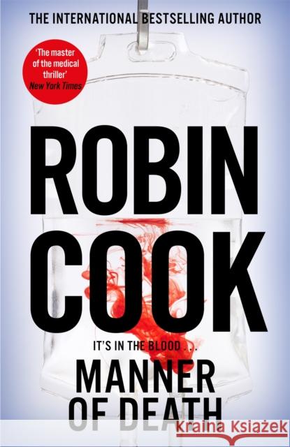 Manner of Death: A Heart-Racing Medical Thriller From the Master of the Genre Robin Cook 9781035028733 Pan Macmillan