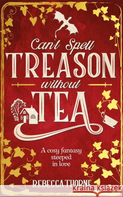 Can't Spell Treason Without Tea Rebecca Thorne 9781035030996