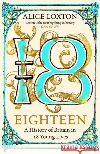 Eighteen: A History of Britain in 18 Young Lives Alice Loxton 9781035031283 Pan Macmillan