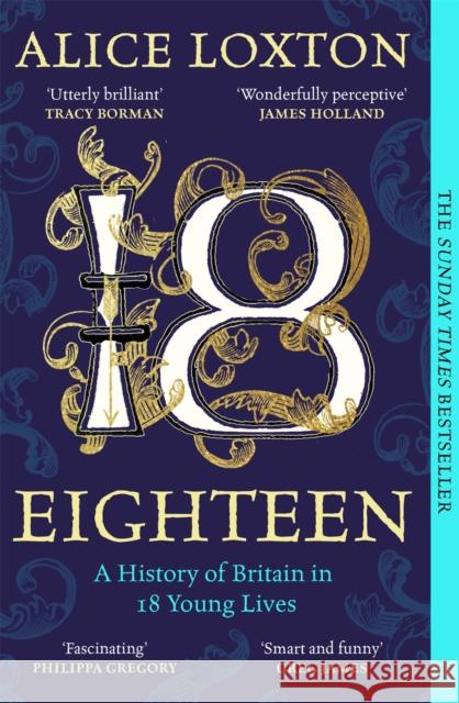 Eighteen: A History of Britain in 18 Young Lives Alice Loxton 9781035031290