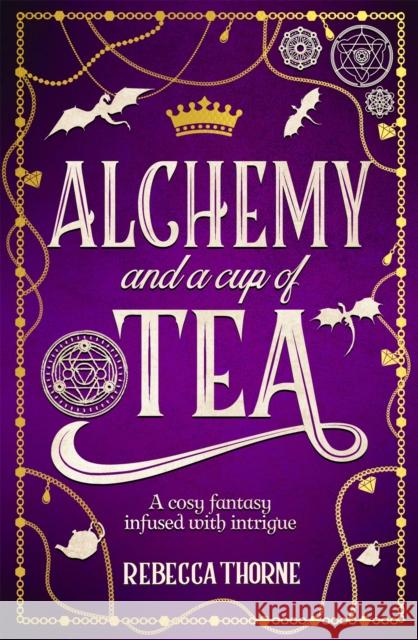 Alchemy and a Cup of Tea Rebecca Thorne 9781035031504