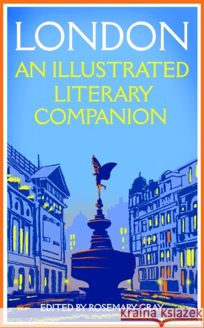 London: An Illustrated Literary Companion Rosemary Gray 9781035031689