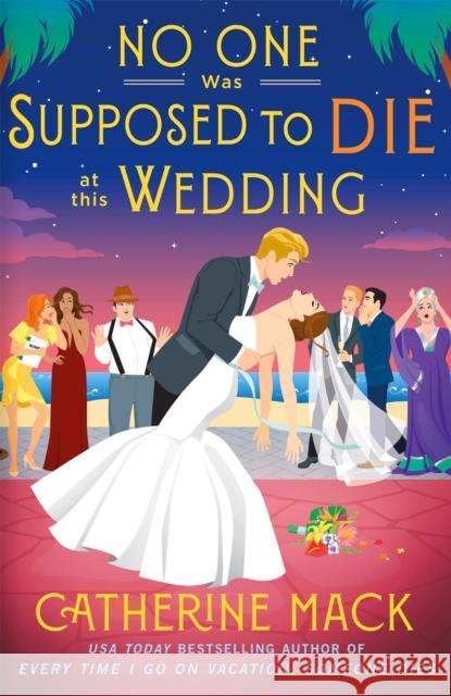 No one was Supposed to Die at this Wedding Catherine Mack 9781035032129