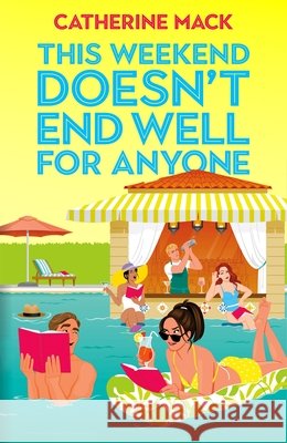 This Weekend Doesn't End Well for Anyone Catherine Mack 9781035032174 Pan Macmillan