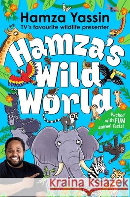 Hamza's Wild World: The essential book for animal fans Hamza Yassin 9781035032228