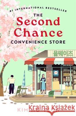 The Second Chance Convenience Store Kim Ho-Yeon 9781035032877 Pan Macmillan