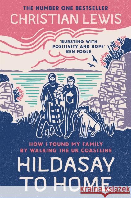 Hildasay to Home: How I Found My Family By Walking the UK Coastline Christian Lewis 9781035033812 Pan Macmillan