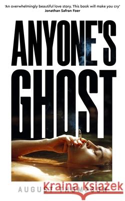 Anyone's Ghost August Thompson 9781035034086 Pan Macmillan