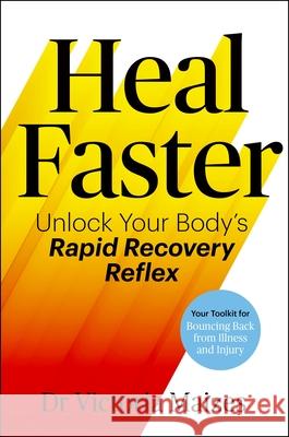 Heal Faster: Unlock Your Body's Rapid Recovery Reflex Victoria Maizes 9781035035007