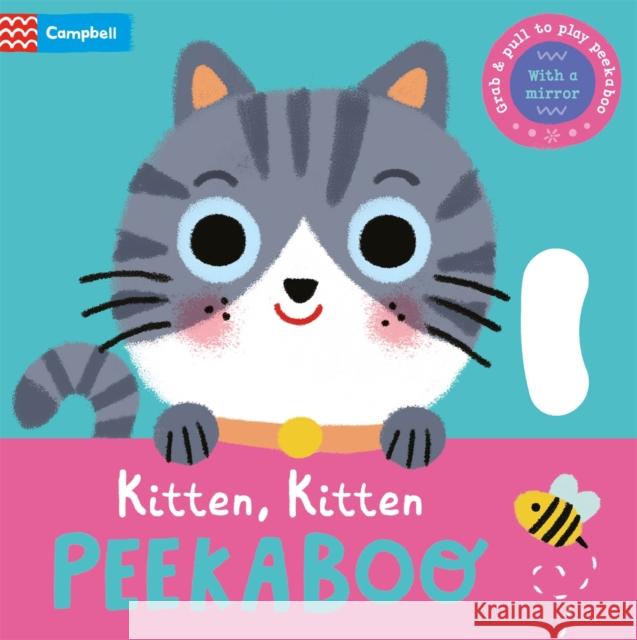 Kitten, Kitten, PEEKABOO: With grab-and-pull pages and a mirror Campbell Books 9781035035663 Pan Macmillan