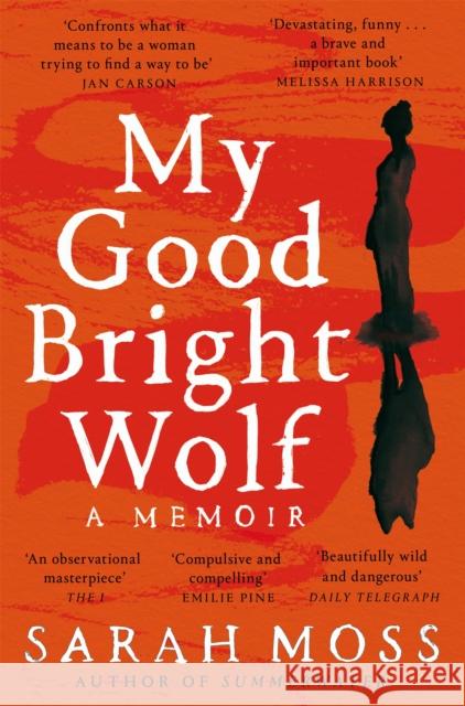 My Good Bright Wolf: A Memoir Moss, Sarah 9781035035823