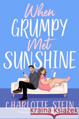 When Grumpy Met Sunshine: A steamy opposites-attract Cinderella-inspired rom-com Charlotte Stein 9781035038121