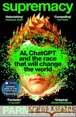 Supremacy: AI, ChatGPT and the race that will change the world Parmy Olson 9781035038244 Pan Macmillan