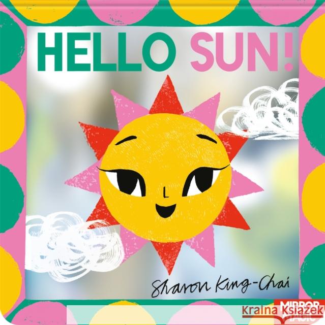 Hello Sun!: A summery search-and-find mirror book Sharon King-Chai 9781035038305