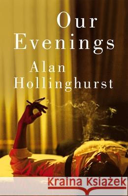 Our Evenings Alan Hollinghurst 9781035038534 Pan Macmillan