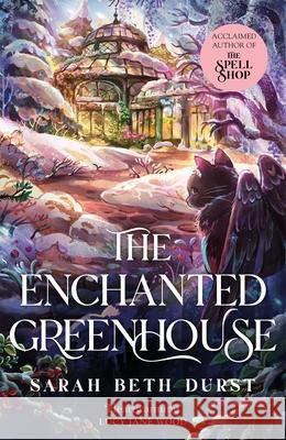 The Enchanted Greenhouse Sarah Beth Durst 9781035042371 Pan Macmillan