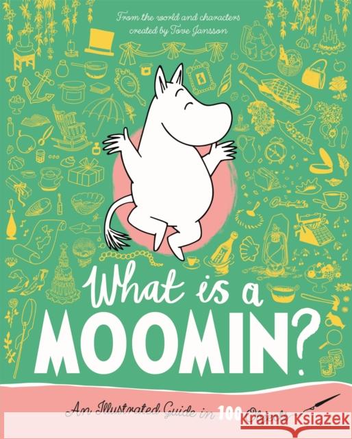 What is a Moomin? An Illustrated Guide in 100 Objects Tove Jansson 9781035042586 Pan Macmillan