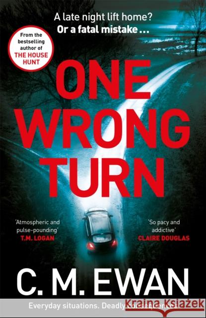 One Wrong Turn: A page-turning, heart-in-your-mouth thriller from the acclaimed author of The House Hunt C. M. Ewan 9781035042944 Pan Macmillan