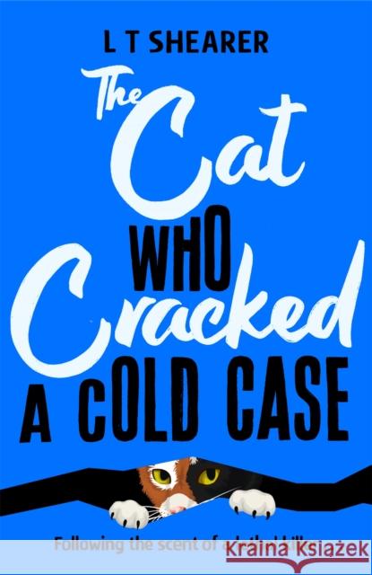 The Cat Who Cracked a Cold Case L T Shearer 9781035043798 Pan Macmillan