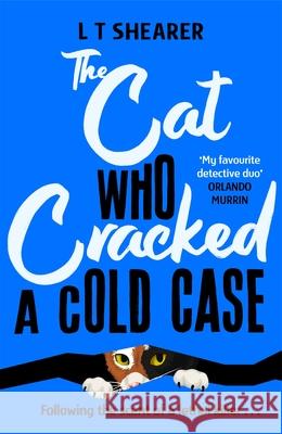 The Cat Who Cracked a Cold Case L T Shearer 9781035043804 Pan Macmillan