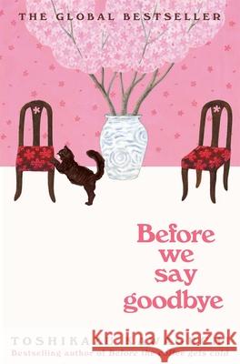 Before We Say Goodbye: Curl up with the magical story of the cosy Tokyo cafe Toshikazu Kawaguchi 9781035044528