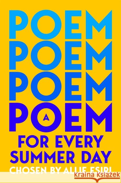 A Poem for Every Summer Day Allie Esiri 9781035044726