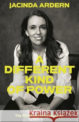 A Different Kind of Power Jacinda Ardern 9781035045402 Pan Macmillan