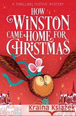 How Winston Came Home for Christmas: A Festive Illustrated Chapter Book! Alex T. Smith 9781035046010 Pan Macmillan