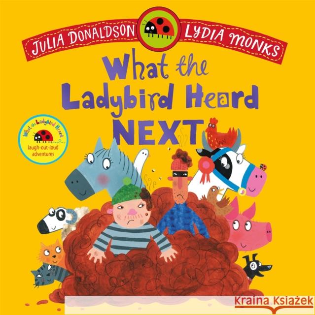What the Ladybird Heard Next: A laugh-out-loud rhyming adventure Julia Donaldson 9781035049172 Pan Macmillan
