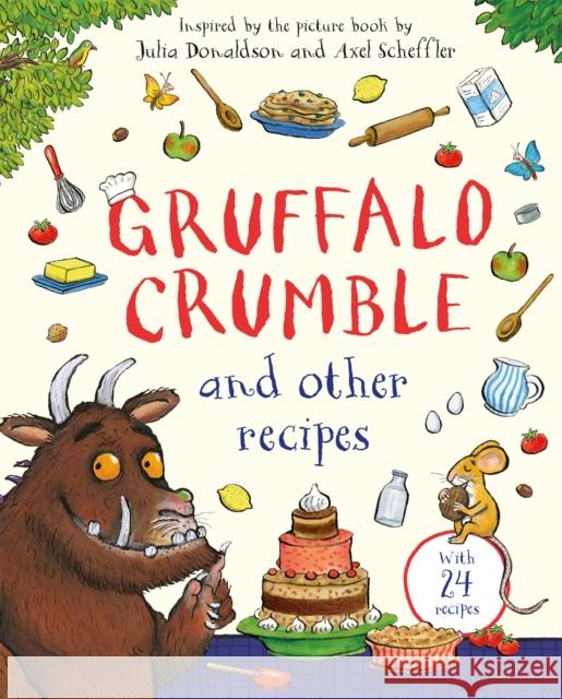 Gruffalo Crumble and Other Recipes: The Gruffalo Cookbook Julia Donaldson 9781035050239 Pan Macmillan