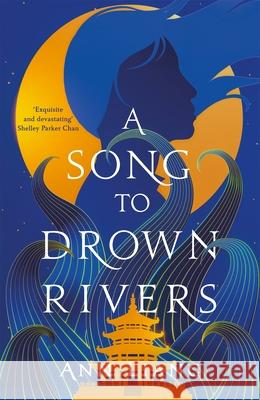 A Song to Drown Rivers: A sweeping and romantic historical epic Ann Liang 9781035050406