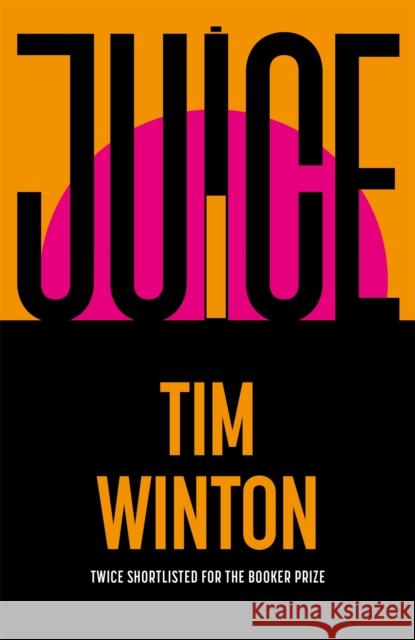 Juice Tim Winton 9781035050819