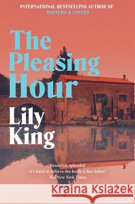 The Pleasing Hour Lily King 9781035051106