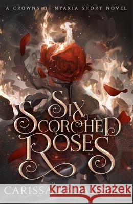 Six Scorched Roses Carissa Broadbent 9781035051762